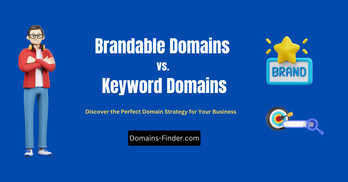 Brandable Domains vs. Keyword Domains